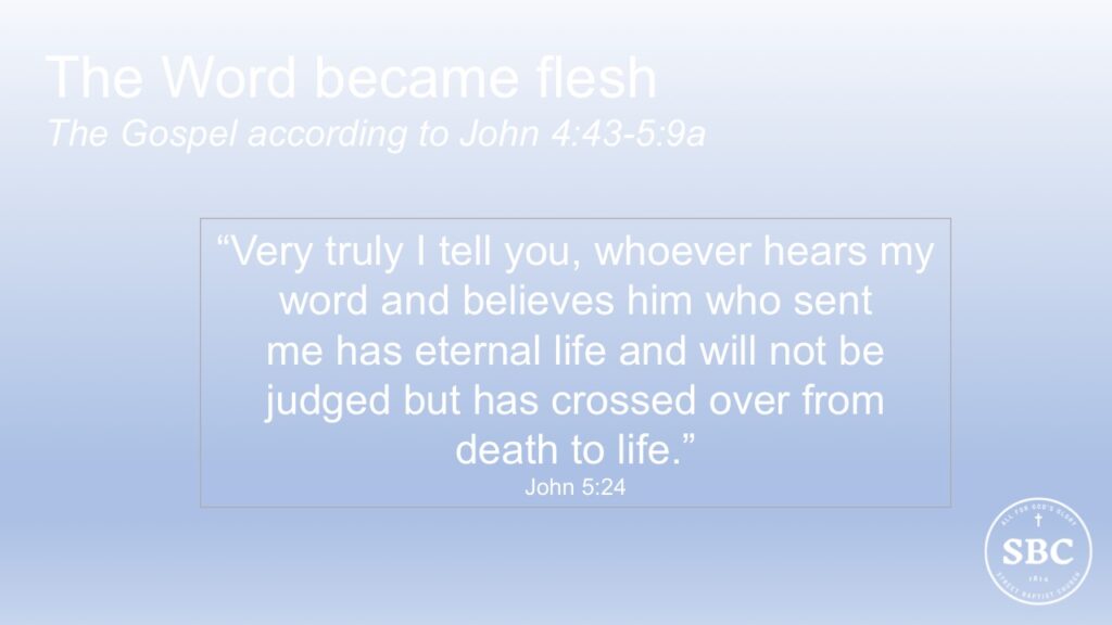 John 4:43-5:9  Hear and believe