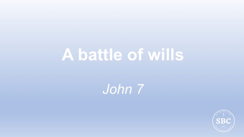 John 7 A battle of wills