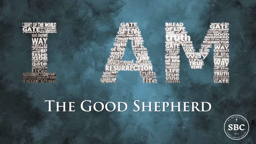 John 10:1-21 I AM The Good Shepherd