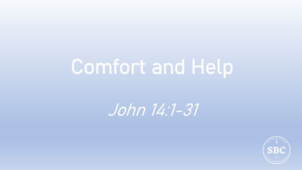 John 14:1-31 Comfort and Help