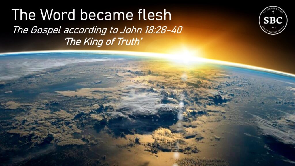 John 18:28-40 ‘The King of Truth’