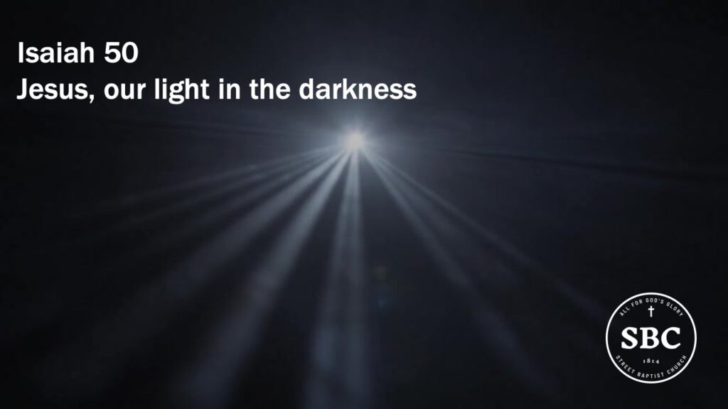 Isaiah 50 – Jesus, our light in the darkness