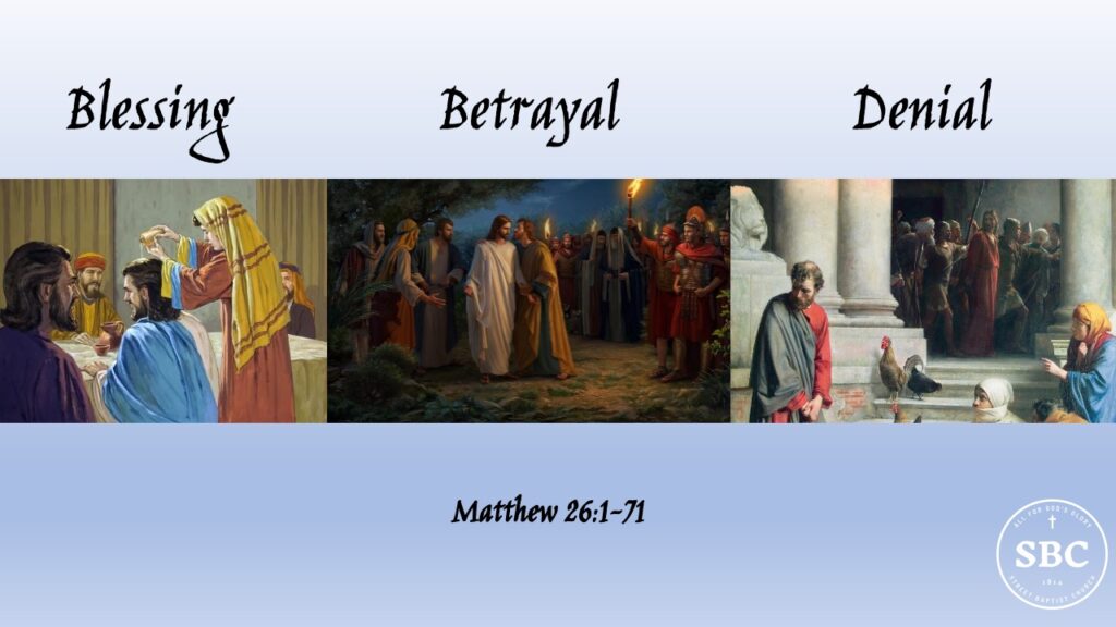 Matthew 26 – Blessing, Betrayal, Denial