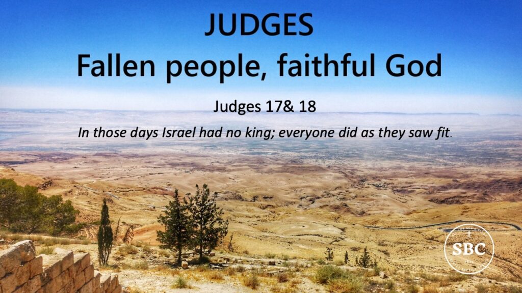 Judges 17 & 18 Micah’s idolatry