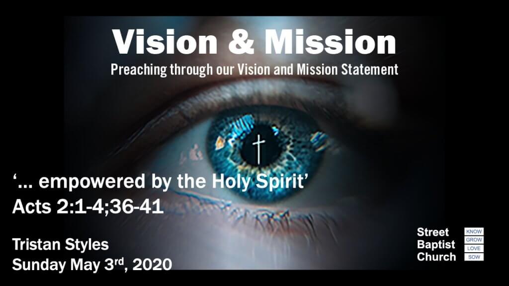 Vision & Mission – ‘…empowered by the Holy Spirit’