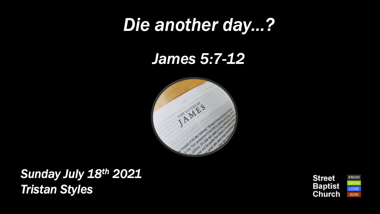 James 5:7-12 – Die Another Day ... ?