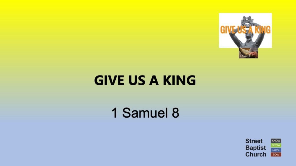 1 Samuel 8:1-22 – Give us a king
