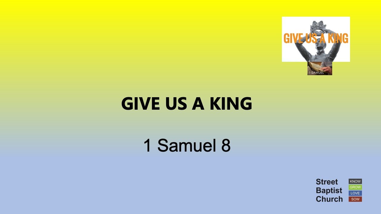 1 Samuel 8:1-22 - Give us a king