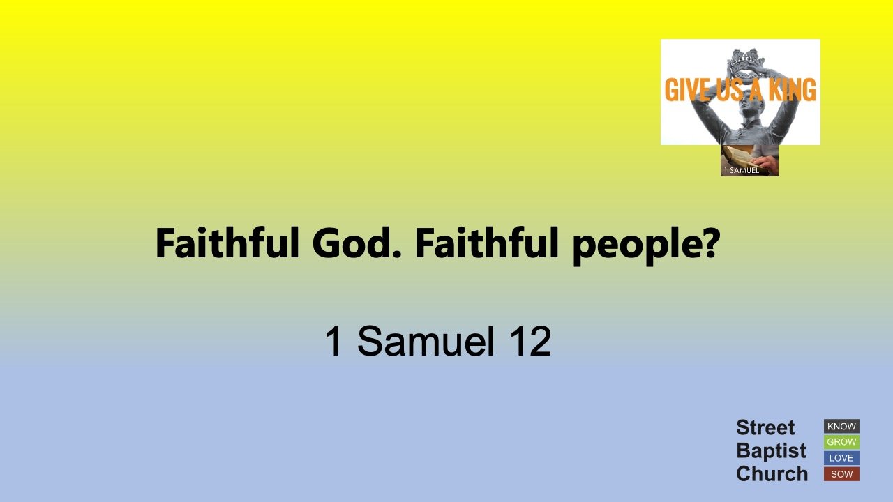 1 Samuel 12:1-25 - Faithful God. Faithful people?