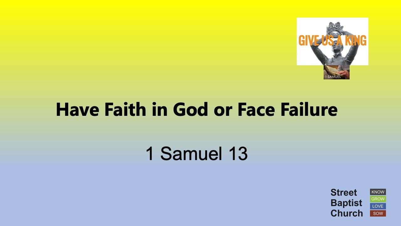 1 Samuel 13:1-23 - Have Faith in God or Face Failure