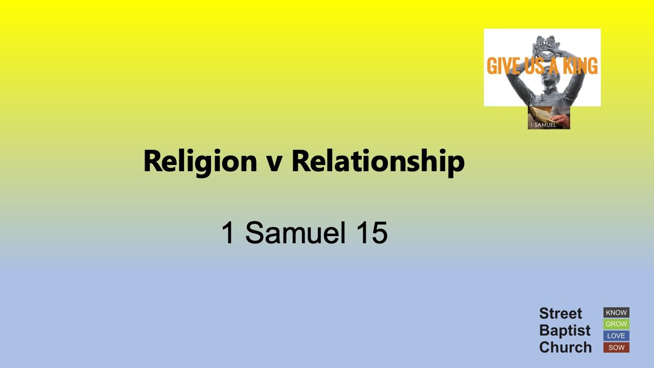1 Samuel 15:1-35 - Religion v Relationship