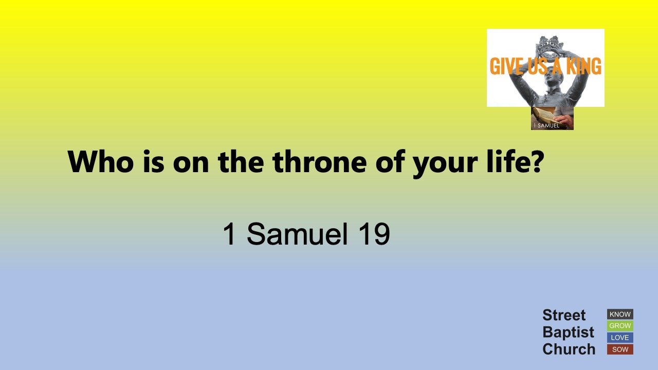 1 Samuel 19:1-24 - Who is on the throne of your life?